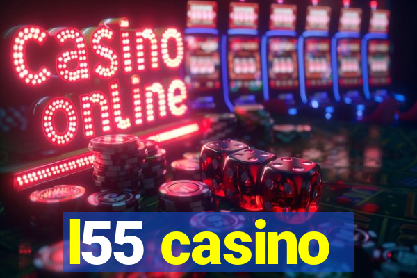 l55 casino